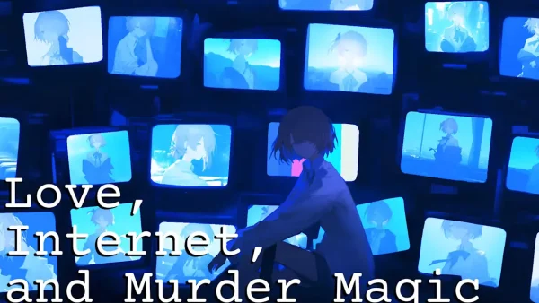 爱、互联网、杀人魔法 Love, Internet, and Murder Magic - 图1